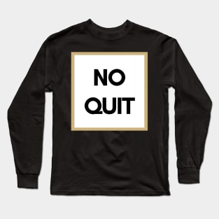 No Quit Workout Motivation Apparel Long Sleeve T-Shirt